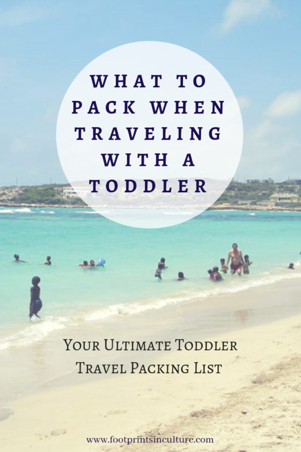 What to Pack when Traveling with a Toddler-ultimate packing list - FootprintsinCulture